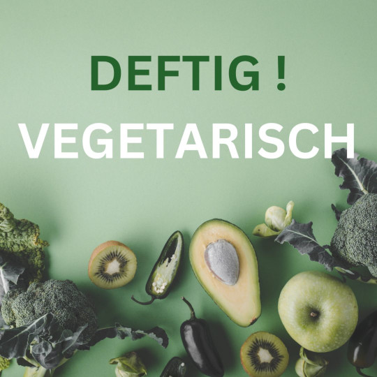 Deftig Vegetarisch am Fr. 25.10.2024 von 17:00 - 21:30 Uhr